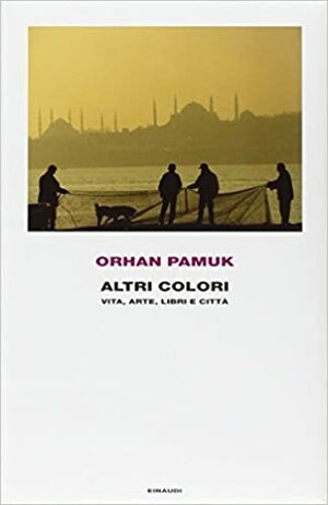 Altri colori by Orhan Pamuk
