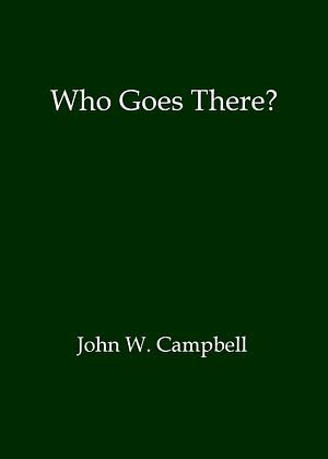 Who Goes There? by John W. Campbell Jr.