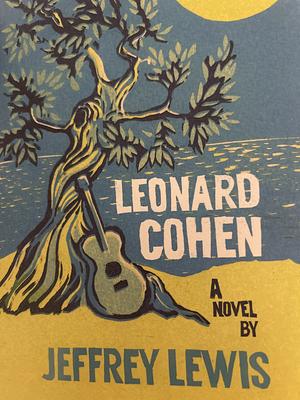 Leonard Cohen: A Novel by Jeffrey Lewis