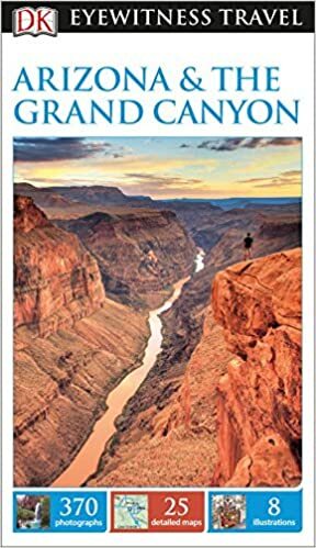 DK Eyewitness Travel Guide: Arizona & the Grand Canyon by D.K. Publishing