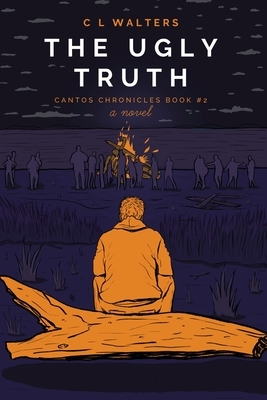 The Ugly Truth: Cantos Chronicles 2 by CL Walters