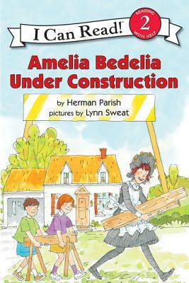Amelia Bedelia Under Construction by Herman Parish
