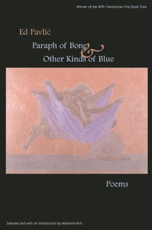 Paraph of Bone & Other Kinds of Blue by Adrienne Rich, Ed Pavlić