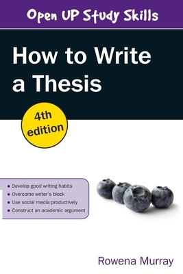 How to Write a Thesis, 4th Edition by Rowena Murray