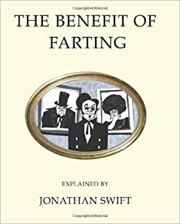 The Benefit of Farting and An Essay Upon Wind by Charles James Fox, Jonathan Swift