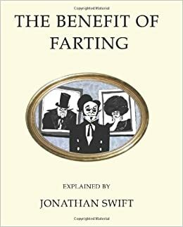 The Benefit of Farting and An Essay Upon Wind by Jonathan Swift, Charles James Fox