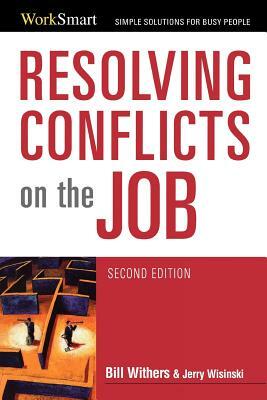 Resolving Conflicts on the Job by Bill Withers, Jerry Wisinski