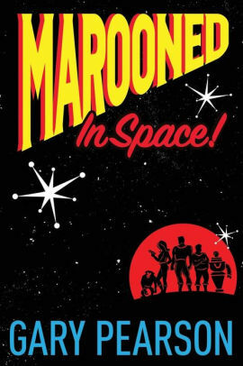 Marooned in Space! by Gary Pearson