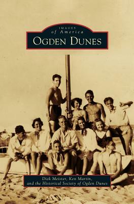 Ogden Dunes by Historical Society of Ogden Dunes, Ken Martin, Dick Meister