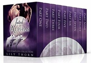 Fated for the Alphas: The Complete Collection by Lily Thorn