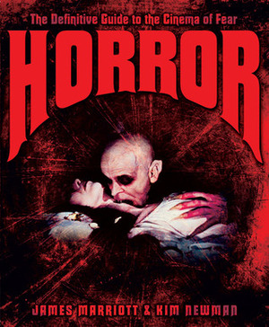 Horror: The Definitive Guide to the Cinema of Fear by James Marriott, Kim Newman