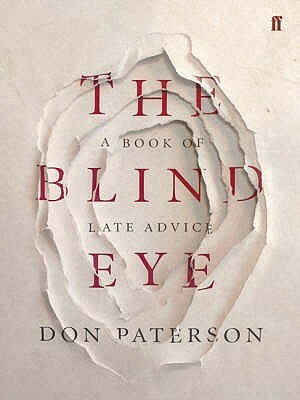 The Blind Eye: A Book of Late Advice by Don Paterson