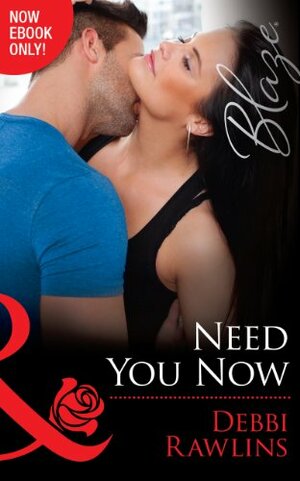 Need You Now by Debbi Rawlins