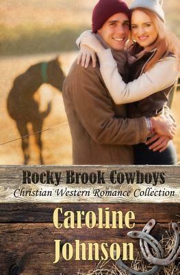 Rocky Brook Cowboys: Christian Western Romance Collection by Caroline Johnson