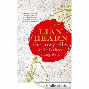 The Storyteller and his Three Daughters by Lian Hearn