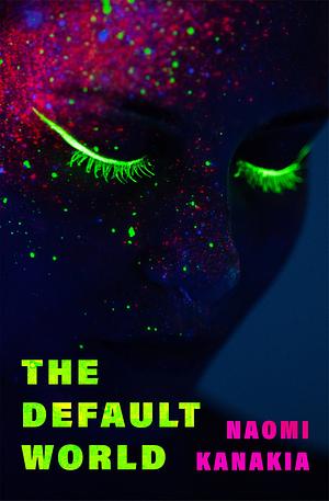 The Default World by Naomi Kanakia