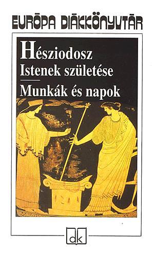 Istenek születése / Munkák és napok by Hésziodosz, Hesiod