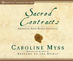 Sacred Contracts: Awakening Your Divine Potential by Caroline Myss