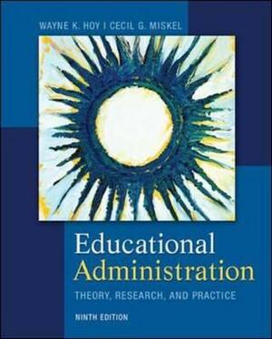 Educational Administration: Theory, Research, and Practice by Wayne K. Hoy, Cecil G. Miskel