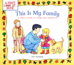 This Is My Family: A First Look at Same-Sex Parents by Pat Thomas