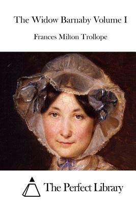 The Widow Barnaby Volume I by Frances Milton Trollope