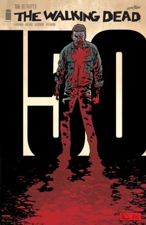 The Walking Dead, Issue #150 by Stefano Gaudiano, Cliff Rathburn, Robert Kirkman, Charlie Adlard