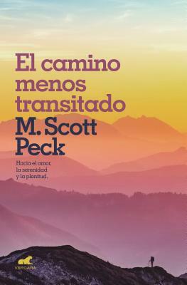 El Camino Menos Transitado: Hacia Una Psicología del Amor / The Road Less Traveled by Scott Peck