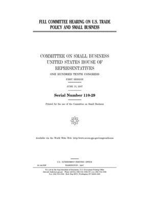 Full committee hearing on U.S. trade policy and small business by United States House of Representatives, Committee on Small Business (house), United State Congress