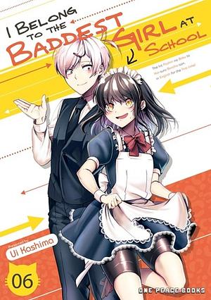 I Belong to the Baddest Girl at School Volume 06 by Ui Kashima