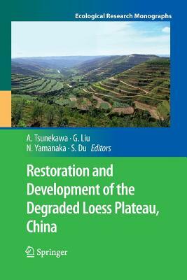 Restoration and Development of the Degraded Loess Plateau, China by 