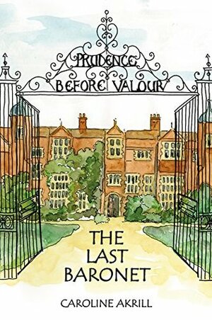 The Last Baronet by Caroline Akrill