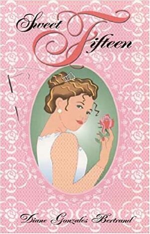 Sweet Fifteen by Diane Gonzales Bertrand