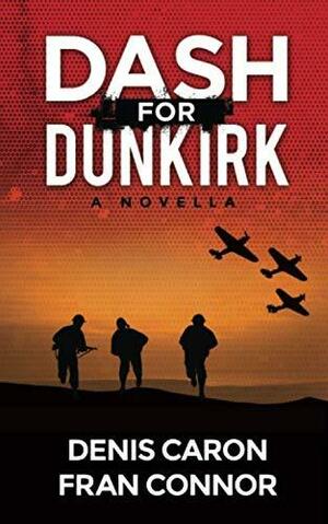Dash for Dunkirk: Inspired by True Events by Denis Caron, Fran Connor