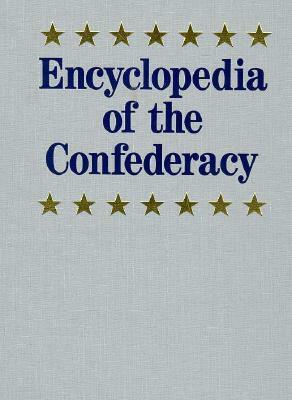 Encyclopedia Of The Confederacy by Richard Nelson Current, Lawrence N. Powell, Emory M. Thomas, James I. Robertson Jr., Paul D. Escott