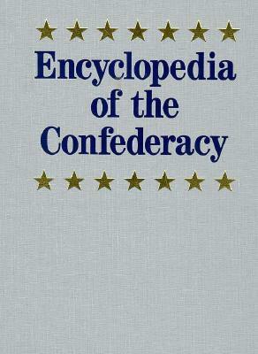 Encyclopedia Of The Confederacy by Richard Nelson Current, Lawrence N. Powell, Emory M. Thomas, James I. Robertson Jr., Paul D. Escott