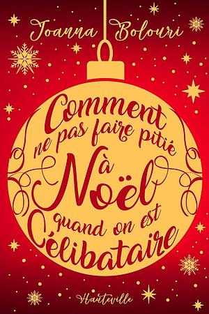 Comment ne pas faire pitié à noël en étant célibataire  by Joanna Bolouri