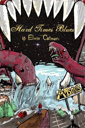 Hard Times Blues by Elwin Cotman