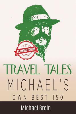 Travel Tales: Michael's Own Best 150 by Michael Brein
