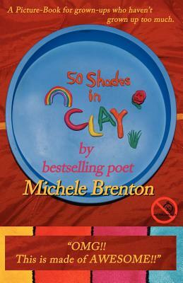 50 Shades in Clay by Michele Brenton