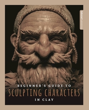 Beginner's Guide to Sculpting Characters in Clay by 3dtotal Publishing