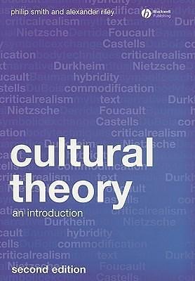 Cultural Theory: An Introduction by Alexander T. Riley, Philip Smith, Philip Smith