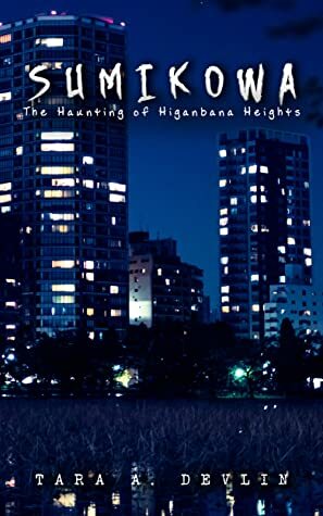 Sumikowa: The Haunting of Higanbana Heights by Tara A. Devlin