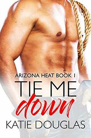 Tie Me Down by Katie Douglas