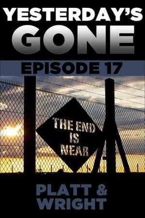 Yesterday's Gone: Episode 17 by Sean Platt, David W. Wright