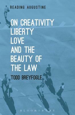 On Creativity, Liberty, Love and the Beauty of the Law by Todd Breyfogle