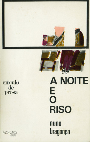 A Noite e o Riso by Nuno Bragança
