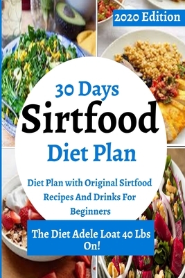 30-Day Sirtfood Diet Plan: Diet Plan with Original Sirefood Recipes and Drinks for Beginners by Francisca Ozode