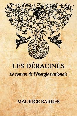 Les Déracinés: Le Roman de l'Énergie Nationale by Maurice Barrès