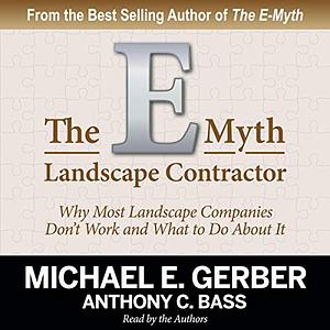 The E-Myth Landscape Contractor by Anthony C. Bass, Michael E. Gerber