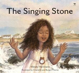 The Singing Stone by Wendy Hartmann